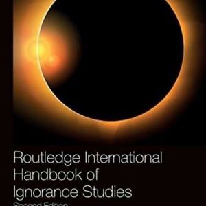 Routledge International Handbook of Ignorance Studies: Second Edition (Hardcover
